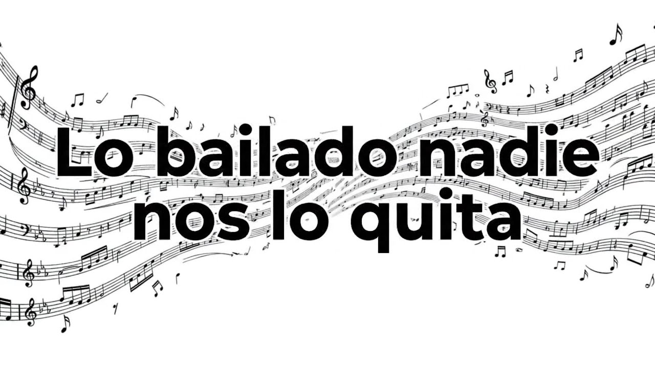 Lo bailado nadie nos lo quita